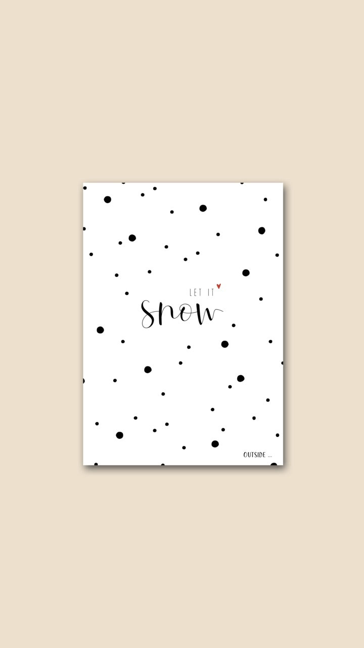 Kerstkaart 'Let it snow outside ...'